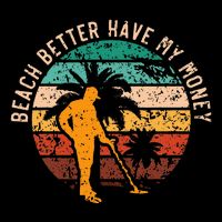 Beach Better Have My Money Beachcombing Beachcomber 16 in Basic Backpack