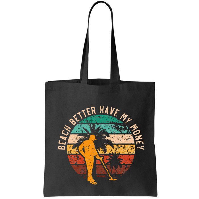 Beach Better Have My Money Beachcombing Beachcomber Bag