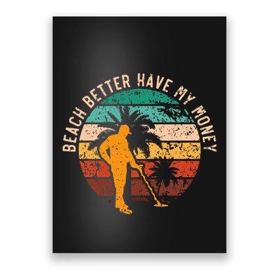 Beach Better Have My Money Beachcombing Beachcomber Poster