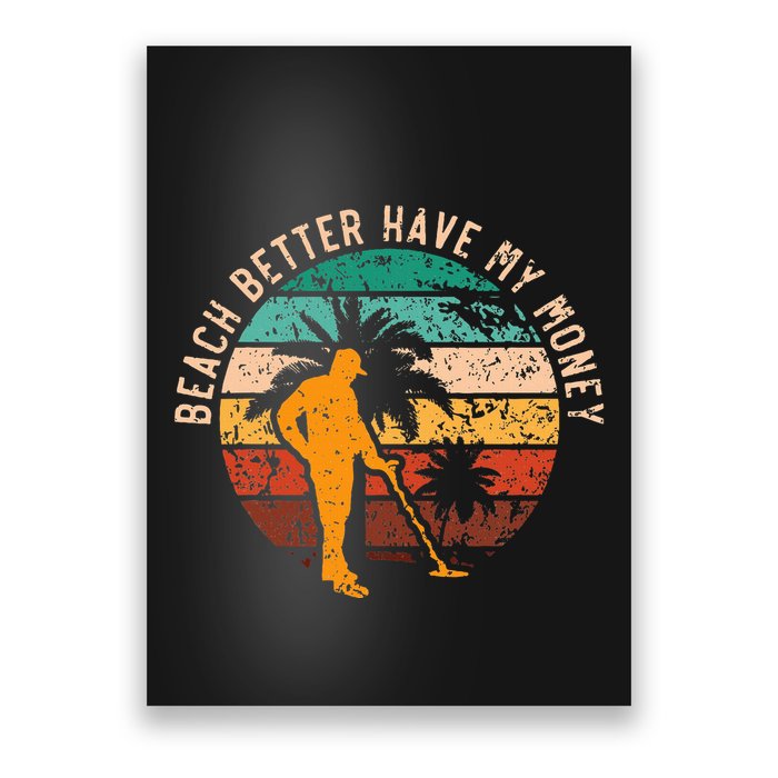 Beach Better Have My Money Beachcombing Beachcomber Poster