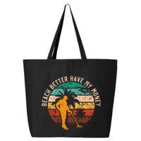 Beach Better Have My Money Beachcombing Beachcomber 25L Jumbo Tote