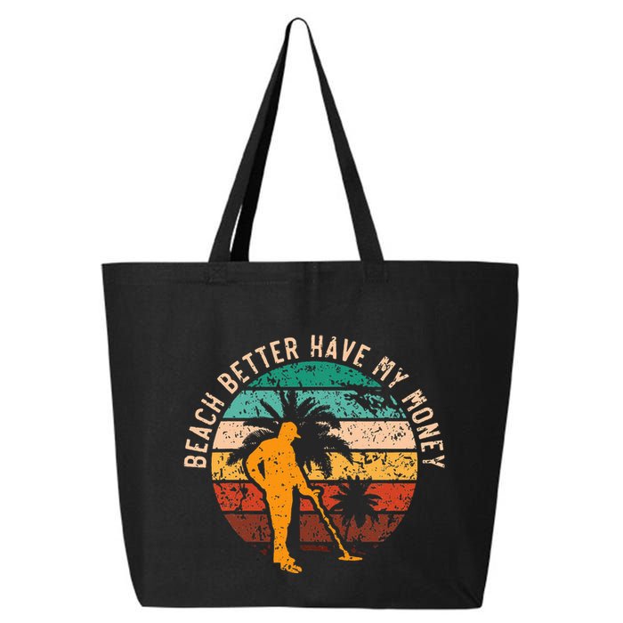 Beach Better Have My Money Beachcombing Beachcomber 25L Jumbo Tote
