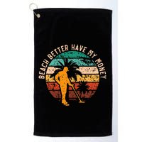 Beach Better Have My Money Beachcombing Beachcomber Golf Towel