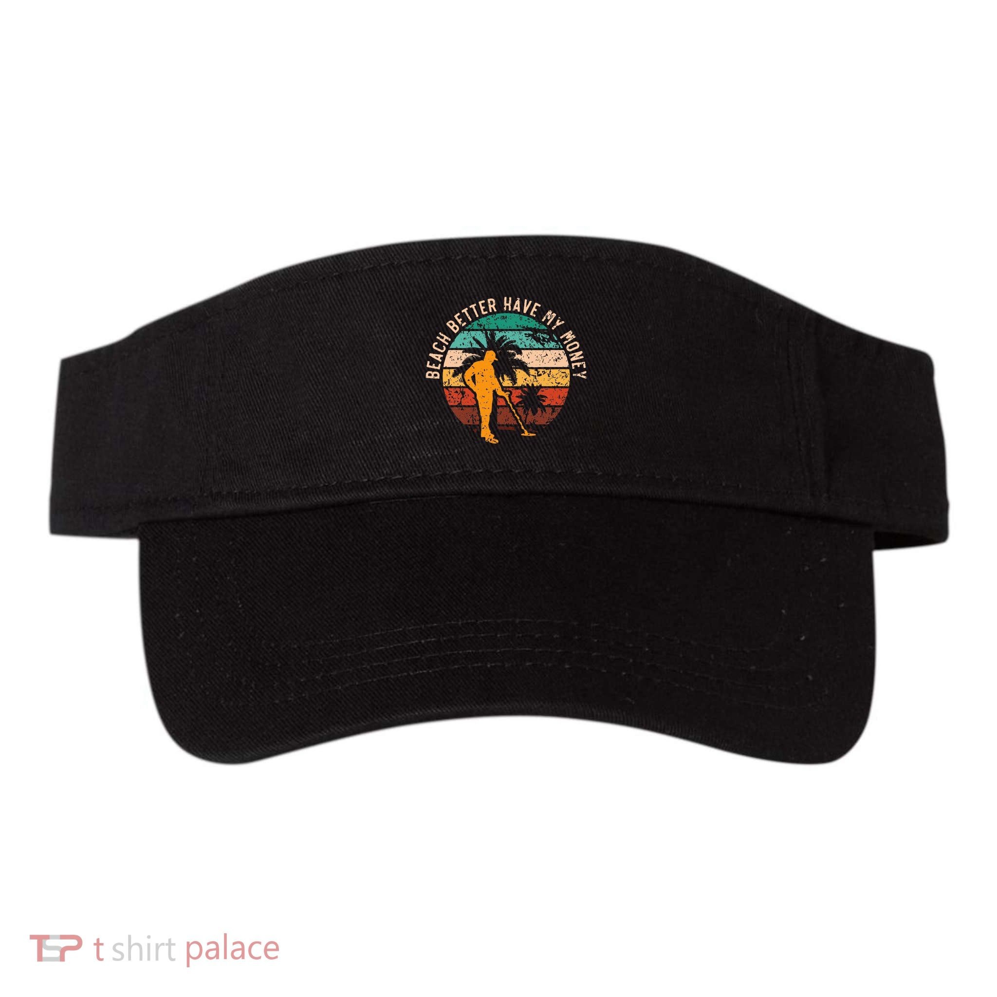 Beach Better Have My Money Beachcombing Beachcomber Visor