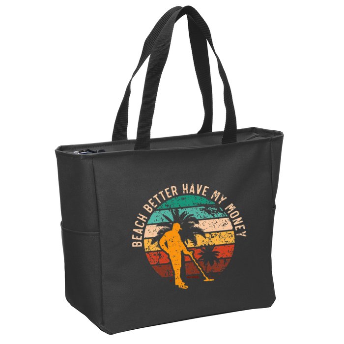 Beach Better Have My Money Beachcombing Beachcomber Zip Tote Bag