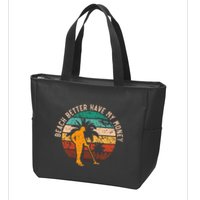Beach Better Have My Money Beachcombing Beachcomber Zip Tote Bag