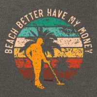 Beach Better Have My Money Beachcombing Beachcomber Cotton Canvas Backpack
