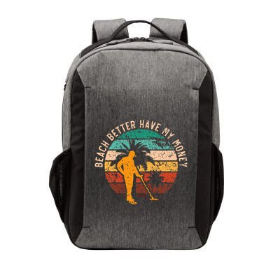 Beach Better Have My Money Beachcombing Beachcomber Vector Backpack