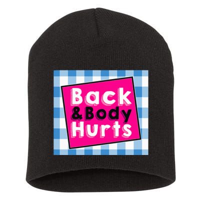 Back Body Hurts Humorous Quote Workout Top Gym Short Acrylic Beanie