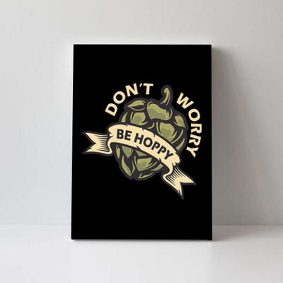 Beer Brewer Home Brewing Craft Beer Don't Worry Be Hoppy Canvas