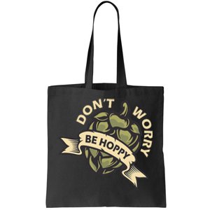 Beer Brewer Home Brewing Craft Beer Don't Worry Be Hoppy Tote Bag