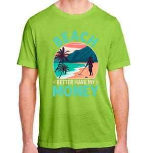 Beach Better Have My Money Metal Detector Retro Adult ChromaSoft Performance T-Shirt