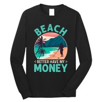 Beach Better Have My Money Metal Detector Retro Long Sleeve Shirt