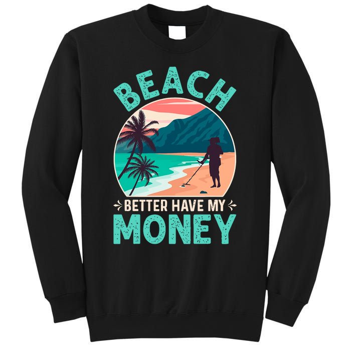 Beach Better Have My Money Metal Detector Retro Sweatshirt