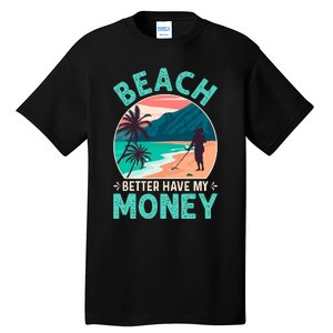 Beach Better Have My Money Metal Detector Retro Tall T-Shirt