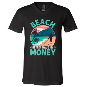 Beach Better Have My Money Metal Detector Retro V-Neck T-Shirt