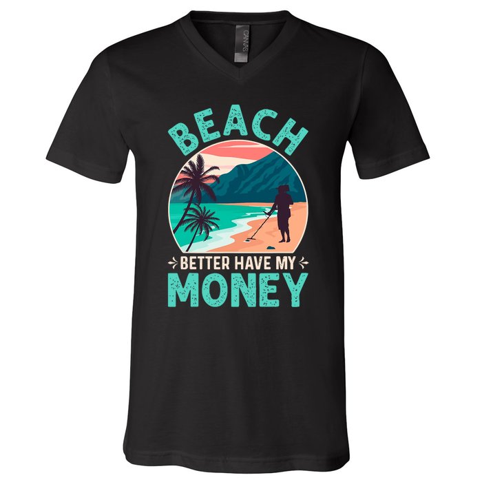 Beach Better Have My Money Metal Detector Retro V-Neck T-Shirt