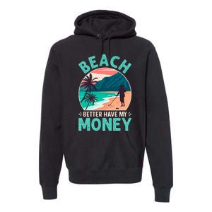 Beach Better Have My Money Metal Detector Retro Premium Hoodie