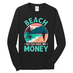 Beach Better Have My Money Metal Detector Retro Tall Long Sleeve T-Shirt