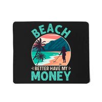 Beach Better Have My Money Metal Detector Retro Mousepad