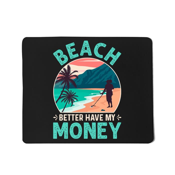 Beach Better Have My Money Metal Detector Retro Mousepad