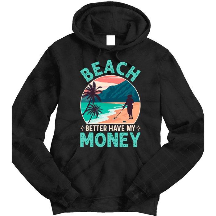 Beach Better Have My Money Metal Detector Retro Tie Dye Hoodie