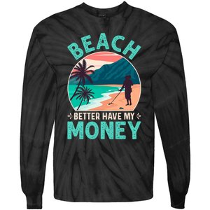 Beach Better Have My Money Metal Detector Retro Tie-Dye Long Sleeve Shirt