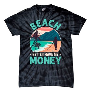 Beach Better Have My Money Metal Detector Retro Tie-Dye T-Shirt