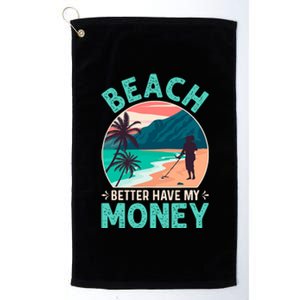 Beach Better Have My Money Metal Detector Retro Platinum Collection Golf Towel