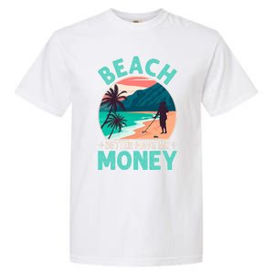 Beach Better Have My Money Metal Detector Retro Garment-Dyed Heavyweight T-Shirt