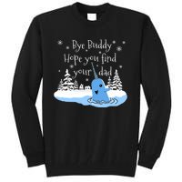 Bye Buddy Hope You Find Your Dad Classic Tall Sweatshirt