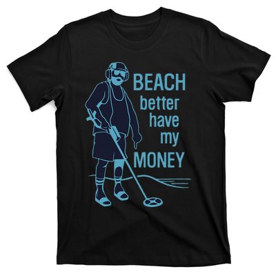 Beach Better Have My Money T-Shirt