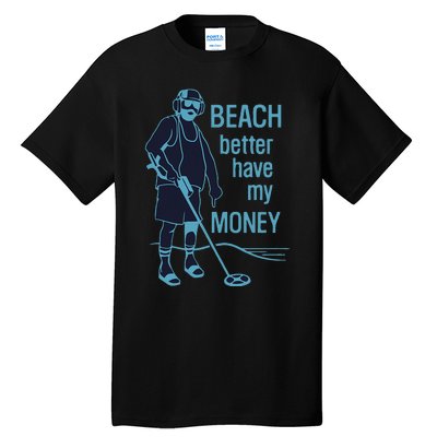 Beach Better Have My Money Tall T-Shirt