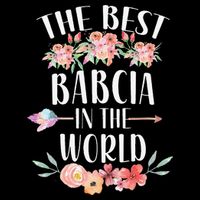 Best Babcia In The World Polish Grandma Floral Mother's Day Zip Tote Bag