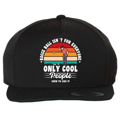 Bocce Ball Isnt For Everyone Bocce Ball Great Gift Wool Snapback Cap