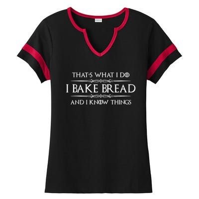 Bread Baker I Bake Bread & I Know Things Baking Ladies Halftime Notch Neck Tee