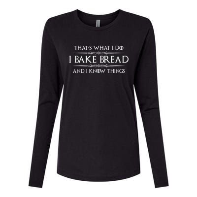 Bread Baker I Bake Bread & I Know Things Baking Womens Cotton Relaxed Long Sleeve T-Shirt