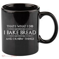 Bread Baker I Bake Bread & I Know Things Baking 11oz C Handle Ceramic Mug
