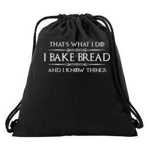 Bread Baker I Bake Bread & I Know Things Baking Drawstring Bag