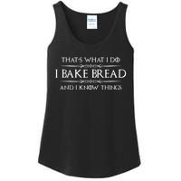 Bread Baker I Bake Bread & I Know Things Baking Ladies Essential Tank