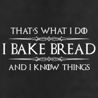 Bread Baker I Bake Bread & I Know Things Baking Golf Towel