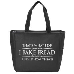 Bread Baker I Bake Bread & I Know Things Baking Zip Tote Bag