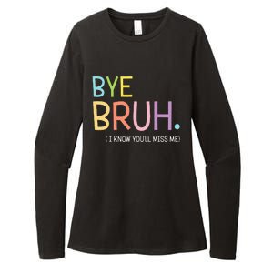 Bye Bruh I Know YouLl Miss Me Last Day Of School Womens CVC Long Sleeve Shirt