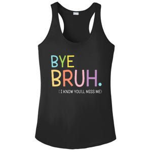 Bye Bruh I Know YouLl Miss Me Last Day Of School Ladies PosiCharge Competitor Racerback Tank