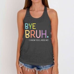 Bye Bruh I Know YouLl Miss Me Last Day Of School Women's Knotted Racerback Tank