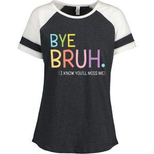 Bye Bruh I Know YouLl Miss Me Last Day Of School Enza Ladies Jersey Colorblock Tee