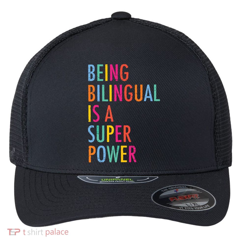 Being Bilingual Is A Super Power Teacher Flexfit Unipanel Trucker Cap
