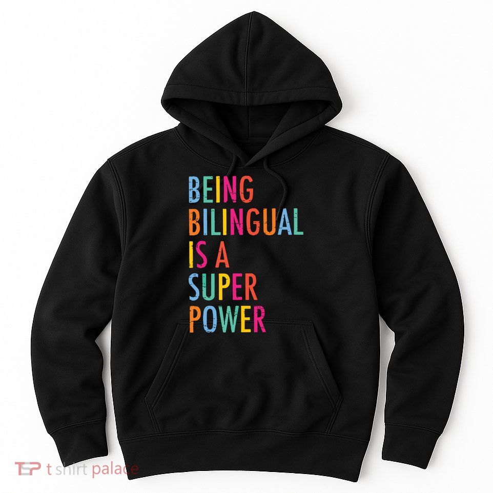 Being Bilingual Is A Super Power Teacher Hoodie