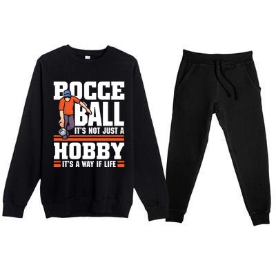 Bocce Ball ItS Not Just A Hobby Bocce Ball Gift Premium Crewneck Sweatsuit Set