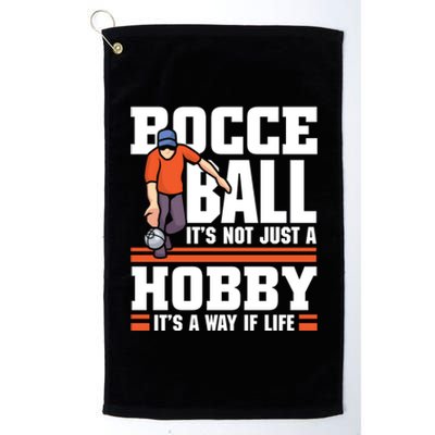 Bocce Ball ItS Not Just A Hobby Bocce Ball Gift Platinum Collection Golf Towel